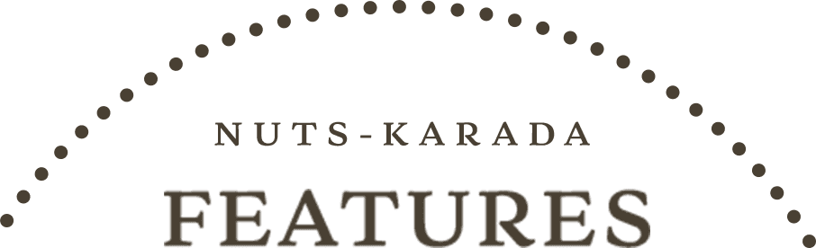 NUTS-KARADA FEATURES